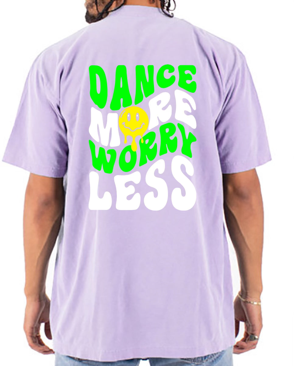 Dance More Worry Less Tee